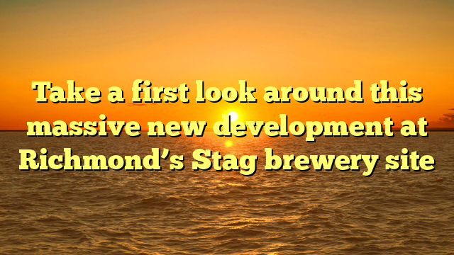Take a first look around this massive new development at Richmond’s Stag brewery site 